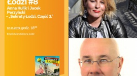 POCIĄG DO ŁODZI #8: ANNA KULIK i JACEK PERZYŃSKI - "SEKRETY ŁODZI. CZĘŚĆ 3" Książka, LIFESTYLE - Pociąg do Łodzi #8 Anna Kulik i Jacek Perzyński – „Sekrety Łodzi. Część 3.” 12 listopada, godz. 18:00 Empik Manufaktura, Łódź, ul. Karskiego 5