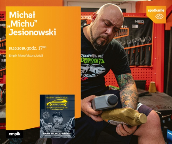 MICHAŁ "MICHU" JESIONOWSKI ("MIŁOŚNICY 4 KÓŁEK") – SPOTKANIE AUTORSKIE – ŁÓDŹ