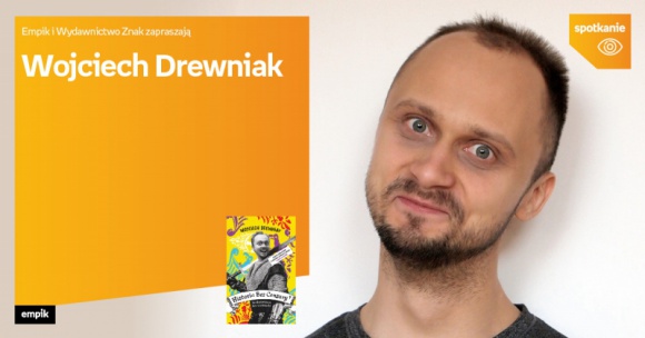 Wojciech Drewniak | Empik Stary Browar Książka, LIFESTYLE - Wojciech Drewniak 9 października, godz. 18:00 empik Stary Browar, Poznań, ul. Półwiejska 42