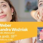 ANNA WEBER i ALEKSANDRA WOŹNIAK ("MAMA LAMA") – SPOTKANIE AUTORSKIE – ŁÓDŹ