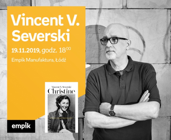 VINCENT V. SEVERSKI - SPOTKANIE AUTORSKIE - ŁÓDŹ Książka, LIFESTYLE - VINCENT V. SEVERSKI - SPOTKANIE AUTORSKIE - ŁÓDŹ 19 listopada, godz. 18:00 Empik Manufaktura, Łódź, ul. Karskiego 5