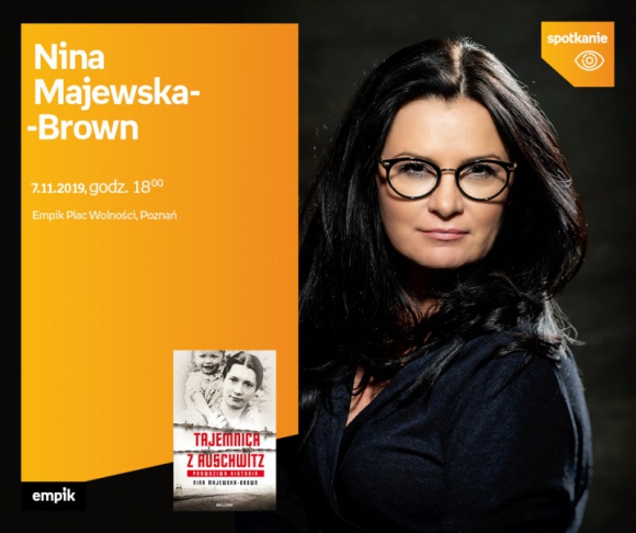 „Tajemnica z Auschwitz” spotkanie z Niną Majewską - Brown Książka, LIFESTYLE - Nina Majewska Brown 7 listopada, godz. 18:00 Empik Plac Wolności, Poznań, ul. Ratajczaka 44