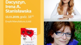 KATARZYNA DACYSZYN oraz IRENA A. STANISŁAWSKA - SPOTKANIE AUTORSKIE - ŁÓDŹ Książka, LIFESTYLE - KATARZYNA DACYSZYN oraz IRENA A. STANISŁAWSKA - SPOTKANIE AUTORSKIE - ŁÓDŹ 13 listopada, godz. 18:00 Empik Manufaktura, Łódź, ul. Karskiego 5