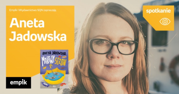 Spotkanie z Anetą Jadowską w Poznaniu Książka, LIFESTYLE - Aneta Jadowska 20 listopada, godz. 18:00 Empik Plac Wolności, Poznań