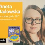 ANETA JADOWSKA – SPOTKANIE AUTORSKIE – ŁÓDŹ