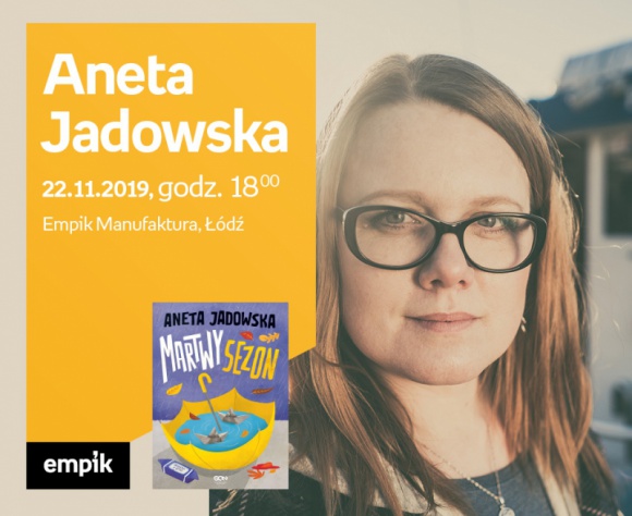 ANETA JADOWSKA – SPOTKANIE AUTORSKIE – ŁÓDŹ