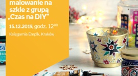 Świąteczne malowanie na szkle z grupą „Czas na DIY” | Księgarnia Rynek Sztuka, LIFESTYLE - Świąteczne malowanie na szkle z grupą „Czas na DIY” | Księgarnia Rynek