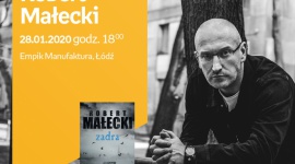 ROBERT MAŁECKI - SPOTKANIE AUTORSKIE - ŁÓDŹ Książka, LIFESTYLE - ROBERT MAŁECKI - SPOTKANIE AUTORSKIE - ŁÓDŹ 28 stycznia, godz. 18:00 Empik Manufaktura, Łódź, ul. Karskiego 5