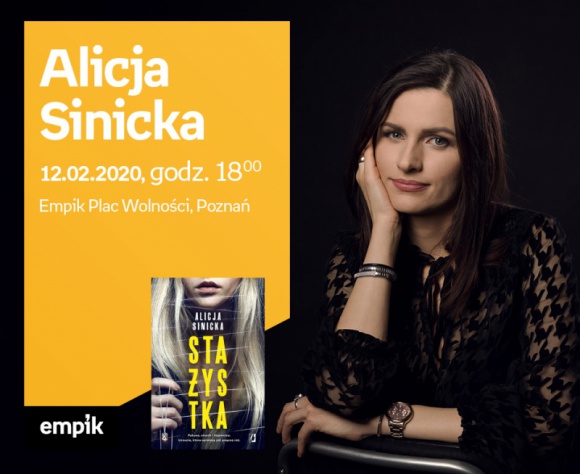 Spotkanie autorskie z Alicją Sinicką w Poznaniu Książka, LIFESTYLE - Alicja Sinicka zadebiutowała powieścią pt. „Oczy wilka”, która momentalnie wspięła się na listy książkowych bestsellerów. Podobnie było w przypadku kolejnych powieści – również obyczajowych z silnym wątkiem sensacyjnym: „Winnej” oraz „W jego oczach”