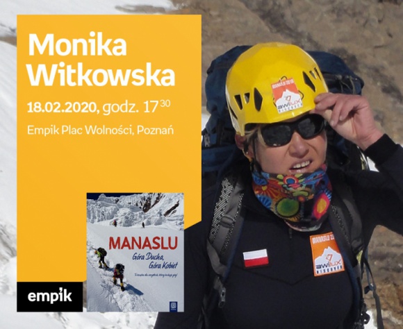 Monika Witkowska, Empik Plac Wolności, Poznań Książka, LIFESTYLE - Zapraszamy na spotkanie z himalaistką, żeglarką i pisarką - podróżniczką, która odwiedziła około 180 krajów świata, zdobyła Koronę Ziemi i trzy ośmiotysięczniki, dwukrotnie opłynęła Przylądek Horn, przeżeglowała przez Pacyfik i Atlantyk oraz pokonała Przejście Północno-Zachodnie.