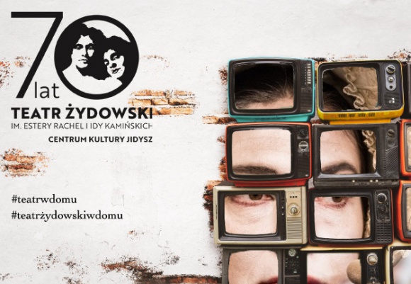 #TEATRŻYDOWSKIWDOMU – e-repertuar warszawskiego Teatru Żydowskiego Teatr, LIFESTYLE - Teatr Żydowski przechodzi do świata on-line i jako pierwszy teatr w Polsce proponuje regularny wirtualny repertuar na najbliższe tygodnie -#TeatrŻydowskiwDomu/#TeatrwDomu.