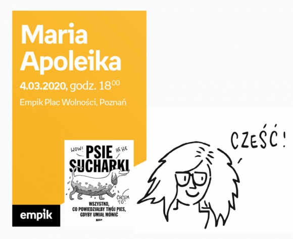 Maria Apoleika ("Psie sucharki") | Empik Plac Wolności Książka, LIFESTYLE - Maria Apoleika jest autorką cieszących się ogromną popularnością w mediach społecznościowych profili o nazwie „Psie sucharki”, na których publikowane są bardzo trafne i okraszone inteligentnym humorem rysunki i krótkie komiksy, przedstawiające naszych ukochanych czworonogów.