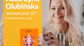 KATARZYNA OLUBIŃSKA - SPOTKANIE AUTORSKIE - ŁÓDŹ Książka, LIFESTYLE - KATARZYNA OLUBIŃSKA - SPOTKANIE AUTORSKIE - ŁÓDŹ 19 marca, godz. 18:00 Empik Manufaktura, Łódź, ul. Karskiego 5