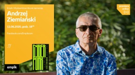 Andrzej Ziemiański i Rafał Collins bohaterami kolejnych spotkań z cyklu #premier Książka, LIFESTYLE - Empik zaprasza na kolejne e-spotkania autorskie na żywo w ramach cyklu #premieraonline.