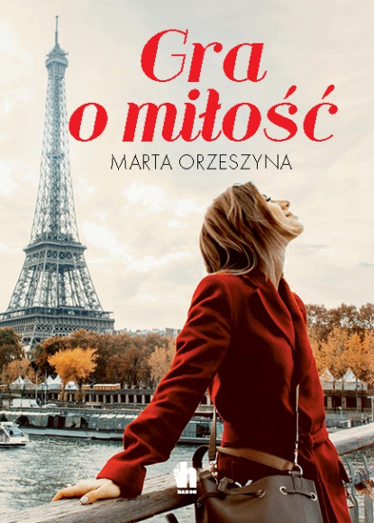 GRA O MIŁOŚĆ... powieść z Paryżem w tle Książka, LIFESTYLE - ,Gra o miłość” to pełna uniesień i rozczarowań, rozstań i powrotów historia miłości Martyny i Léo.